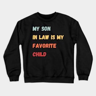 My son in law is my favorite child Crewneck Sweatshirt